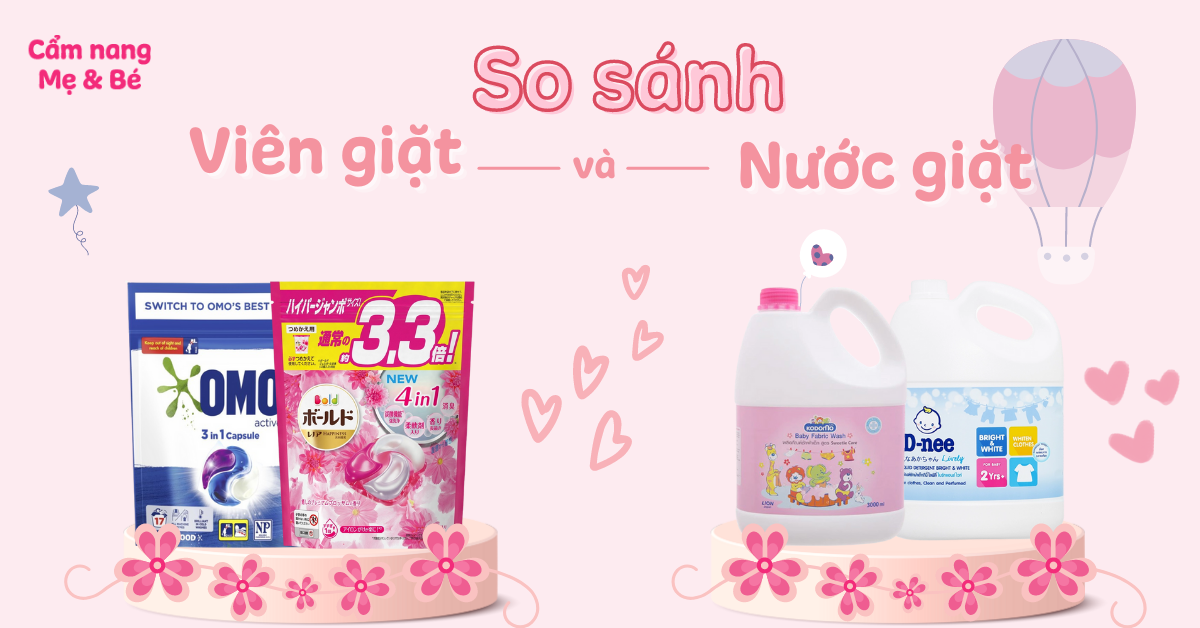 So sánh viên giặt và nước giặt có gì khác nhau? Nên dùng loại nào?