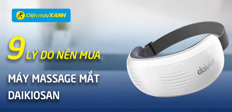 9 lý do nên mua máy massage mắt Daikiosan