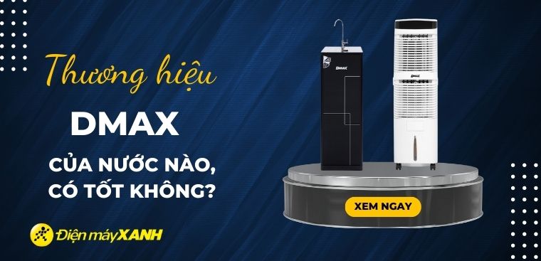 Thương hiệu DMAX của nước nào? Có tốt không?