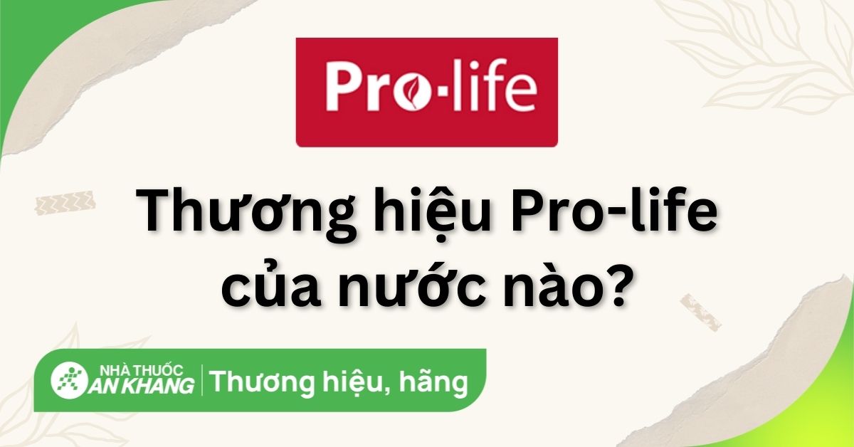 Pro-life là thuốc gì và công dụng của nó là gì?
