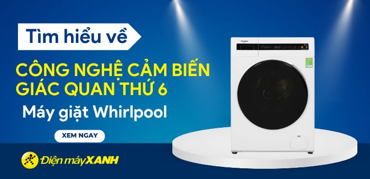Tìm hiểu công nghệ cảm biến giác quan thứ 6 trên máy giặt Whirlpool