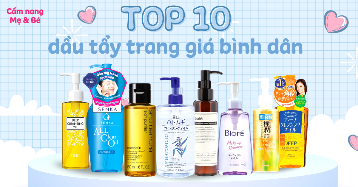 Top 10 dầu tẩy trang giá bình dân nhưng chất lượng cực tốt