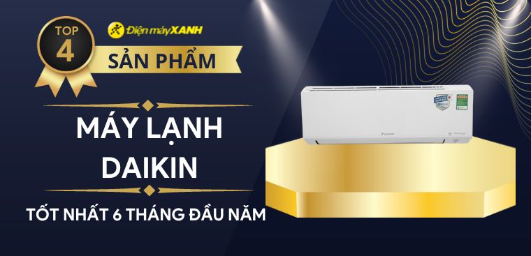 Top 4 máy lạnh Daikin bán chạy nhất 6 tháng đầu năm 2023 tại Kinh Nghiệm Hay