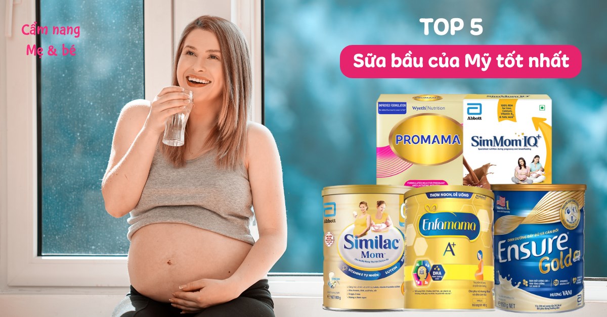 Top 5 sữa bầu của Mỹ tốt cho cả mẹ và bé trong suốt quá trình mang thai
