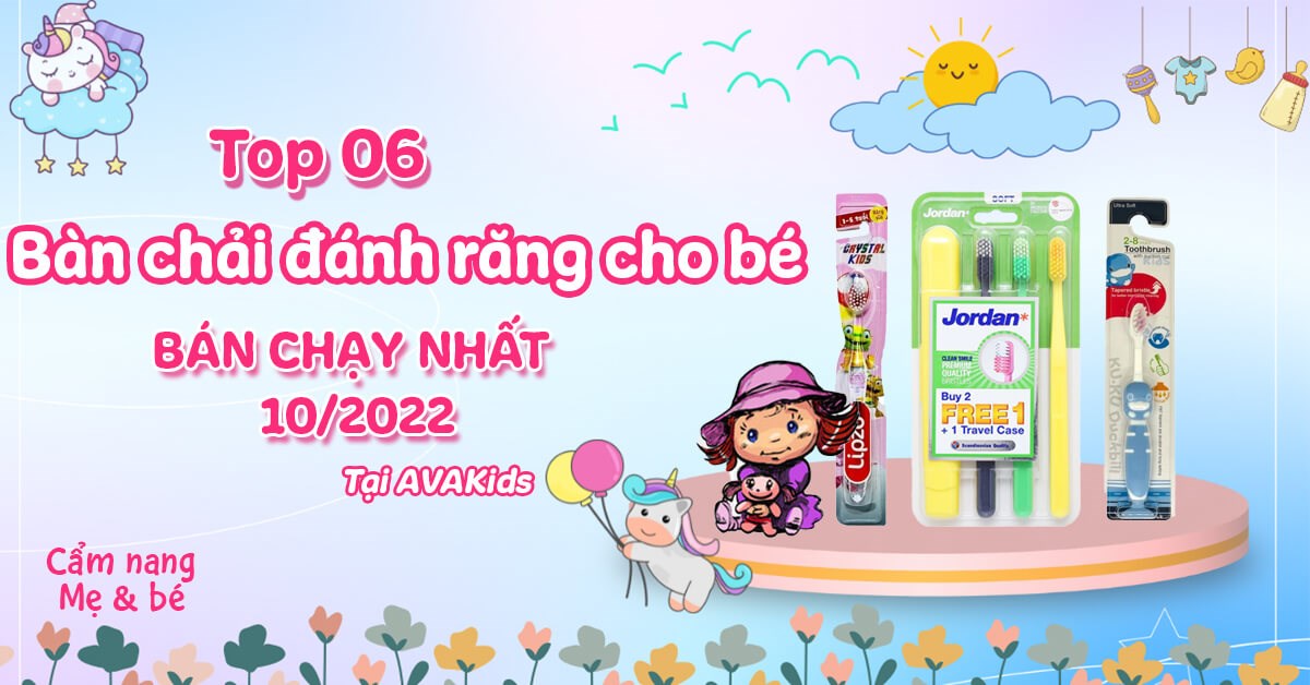 Top 6 bàn chải đánh răng cho bé bán chạy nhất tháng 10 tại AVAKids