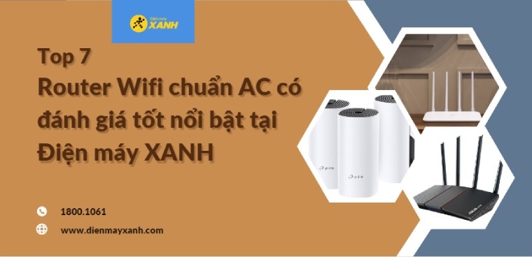 Top 7 Router Wifi chuẩn AC có đánh giá tốt nổi bật tại Điện máy XANH