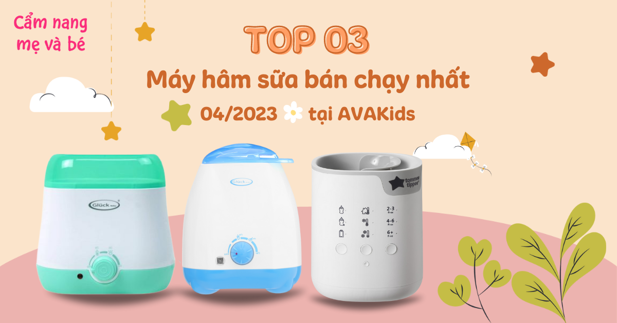 Top 3 máy hâm sữa bán chạy nhất tháng 4 tại AVAKids