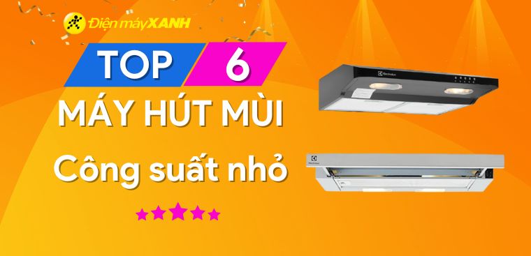 Top 6 máy hút mùi công suất nhỏ dưới 500 mét khối đáng mua tại Điện máy XANH