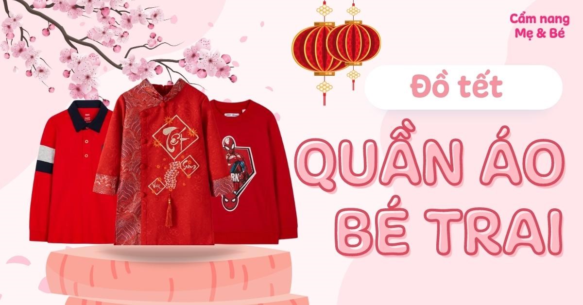 Top 10 đồ tết cho bé trai đẹp, quần áo chơi Tết 2025 hot trend