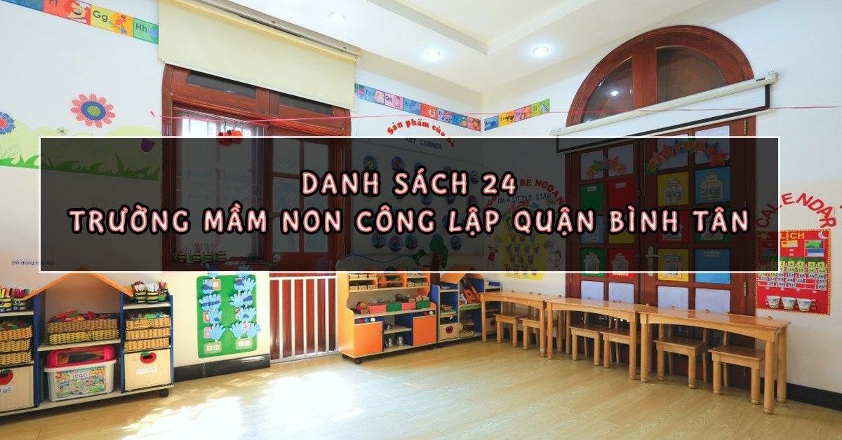 Danh sách 24 trường mầm non công lập Quận Bình Tân tốt nhất