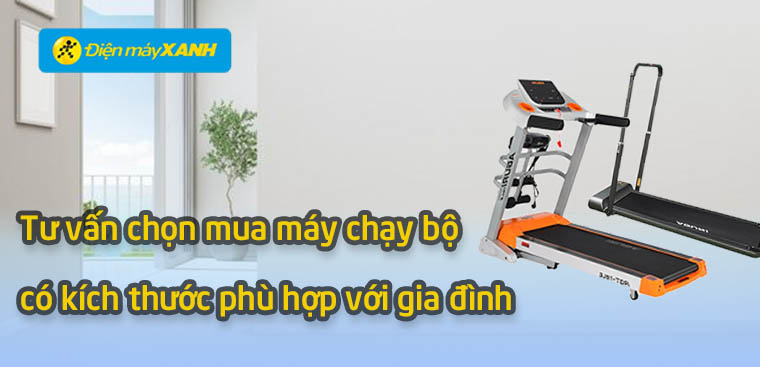 Tư vấn chọn mua máy chạy bộ có kích thước phù hợp cho gia đình