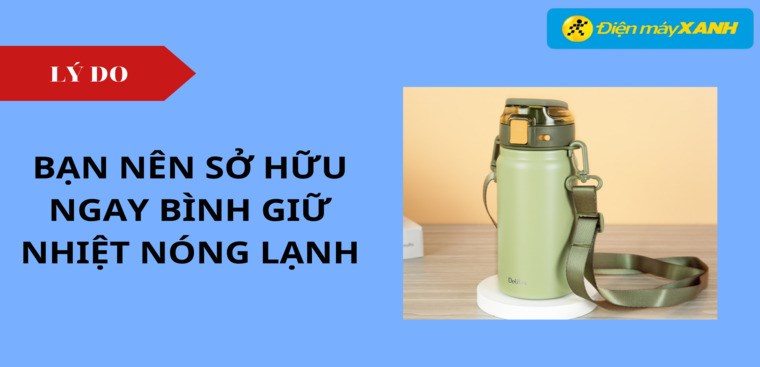 9 lý do bạn nên sở hữu ngay bình giữ nhiệt nóng lạnh