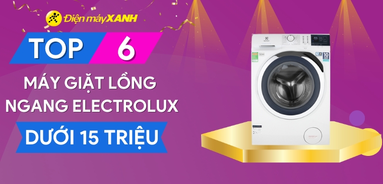 Top 6 máy giặt lồng ngang Electrolux có giá rẻ dưới 15 triệu hấp dẫn