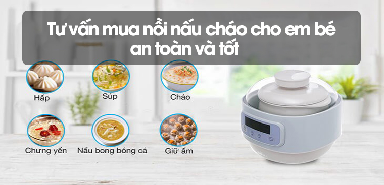 Tư vấn mua nồi nấu cháo cho em bé an toàn và tốt nhất