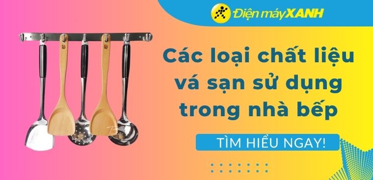 Các loại chất liệu vá sạn sử dụng trong nhà bếp, loại nào tốt và phù hợp
