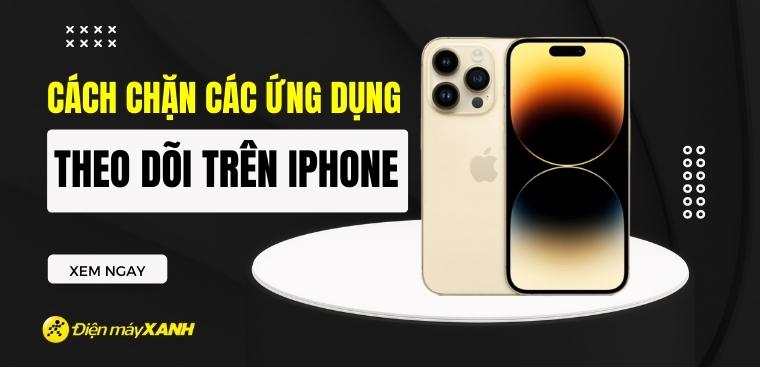 Hướng dẫn chặn các ứng dụng theo dõi trên iPhone