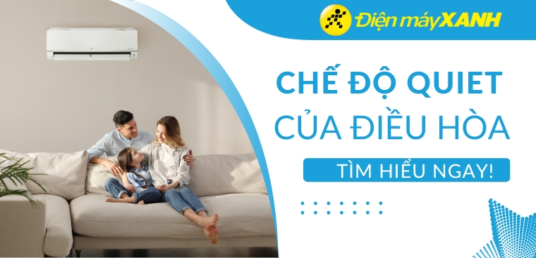 Chế độ Quiet của điều hòa là gì và cách sử dụng?