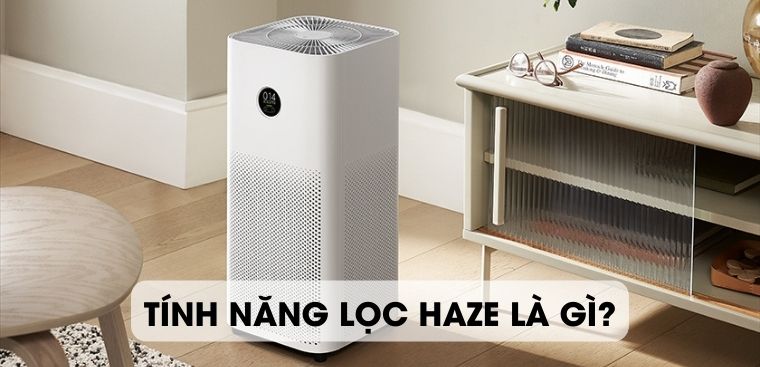 Tính năng lọc HAZE trên máy lọc không khí là gì?