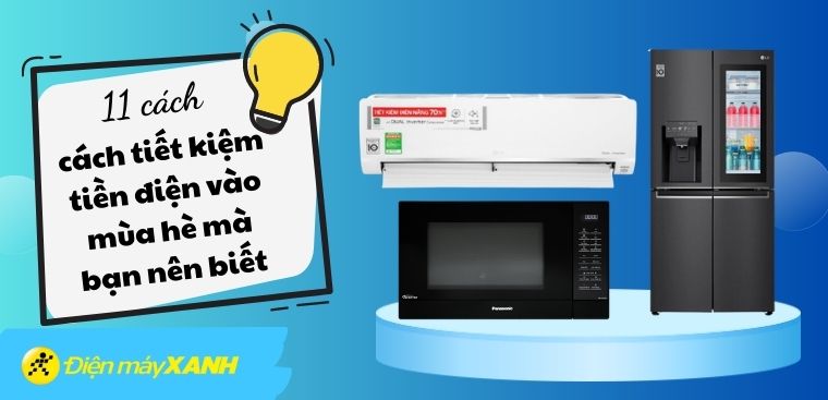 11 mẹo tiết kiệm điện vô cùng hiệu quả trong ngày hè oi bức