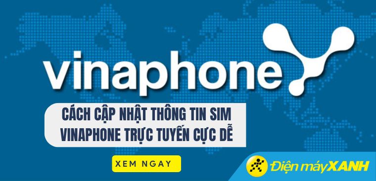 Cách cập nhật thông tin sim Vinaphone trực tuyến cực dễ