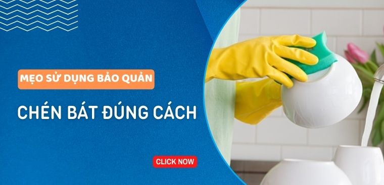 Một số mẹo sử dụng bảo quản chén đúng cách mà bạn cần nên biết