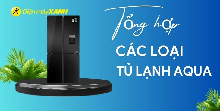 Tổng hợp các loại tủ lạnh Aqua được ưa thích nhất hiện nay