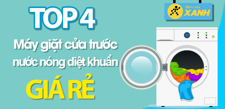 Top 4 máy giặt lồng ngang giá rẻ có giặt nước nóng diệt khuẩn