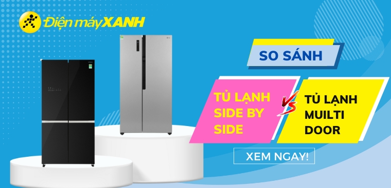 So sánh tủ lạnh Side by side và tủ lạnh Multi Door : Ưu và nhược điểm của từng loại