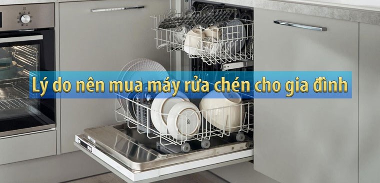 12 lý do nên mua máy rửa chén cho gia đình