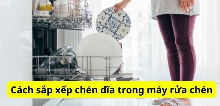Cách sắp xếp chén dĩa trong máy rửa chén