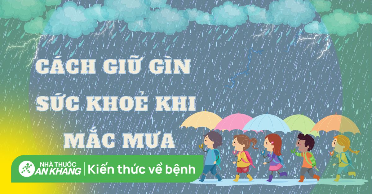 Bị cảm lạnh khi nhiễm nước mưa - Cách giữ gìn sức khỏe khi mắc mưa