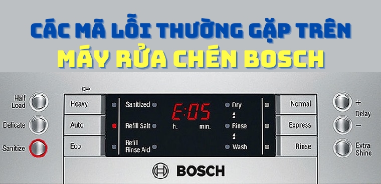 Các lỗi thường gặp trên máy rửa chén Bosch - Nguyên nhân và cách khắc phục