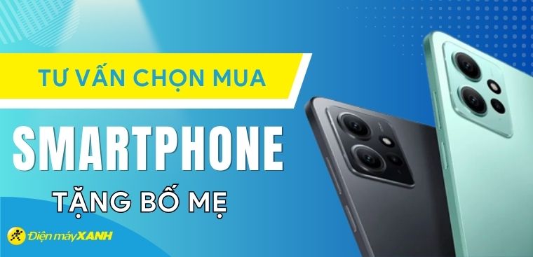 7 tiêu chí khi chọn smartphone tặng bố mẹ nhân Ngày của Mẹ, cần lưu ý gì?