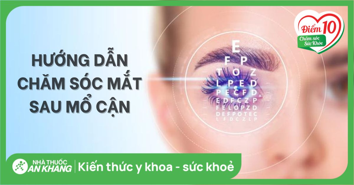 Hướng dẫn chăm sóc mắt sau mổ cận giúp nhanh hồi phục và các lưu ý