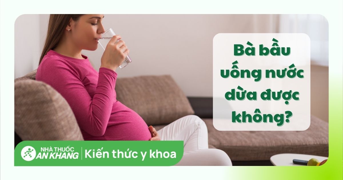 Tại sao không nên uống nước dừa quá sớm hoặc quá muộn trong thai kỳ? 
