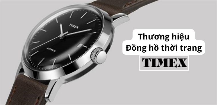 Đồng hồ TIMEX của nước nào? Có tốt không? Có nên mua không?