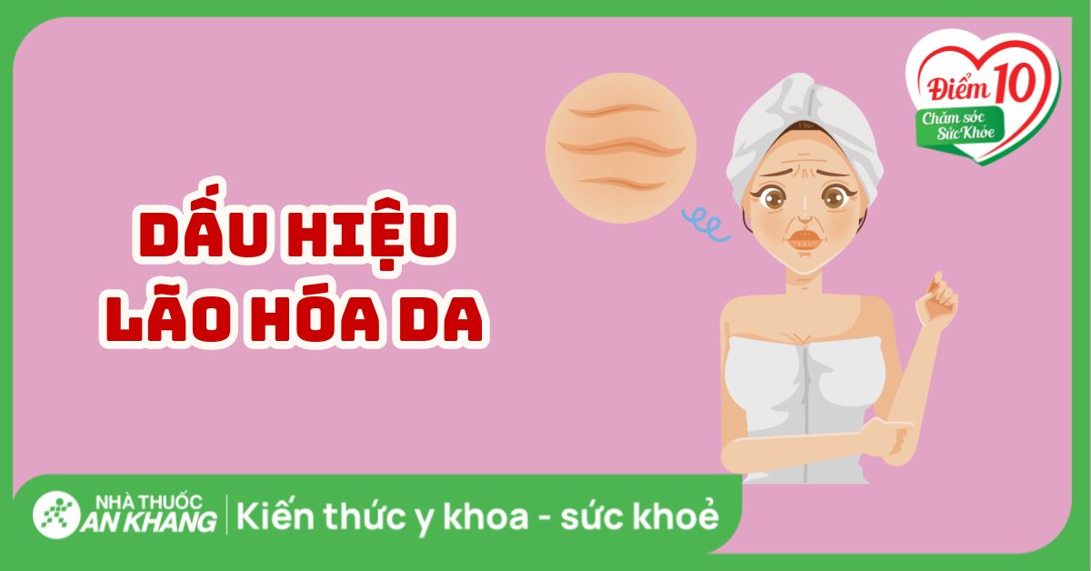 Da bắt đầu lão hóa khi nào? 7 dấu hiệu lão hóa da phổ biến