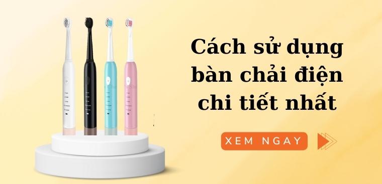 Cách sử dụng bàn chải điện cho người mới chi tiết nhất