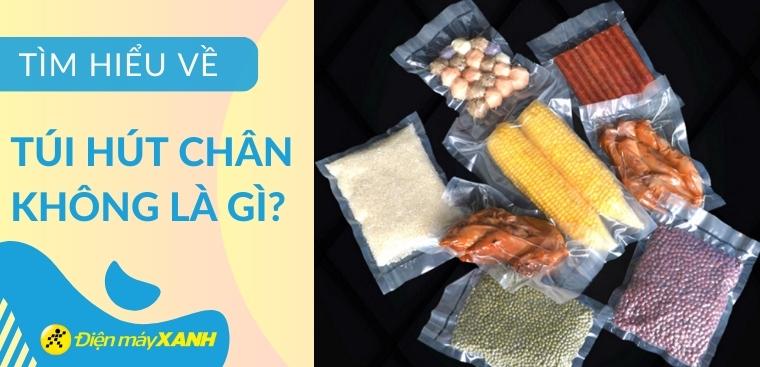 Túi hút chân không là gì? Có tốt không? Có nên mua không?