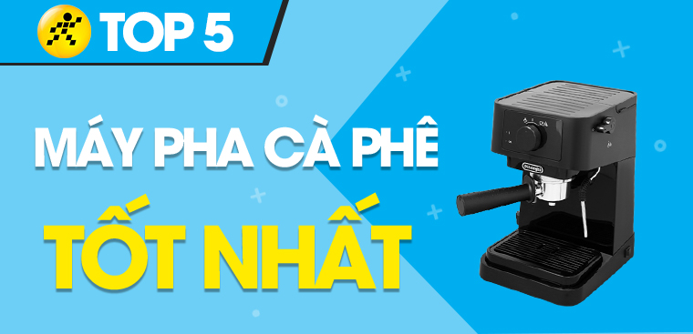 Top 5 máy pha cà phê tốt nhất cho gia đình