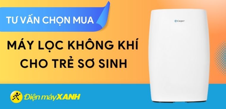 Có nên dùng máy lọc không khí cho trẻ sơ sinh? Gợi ý máy lọc không khí tốt cho bé