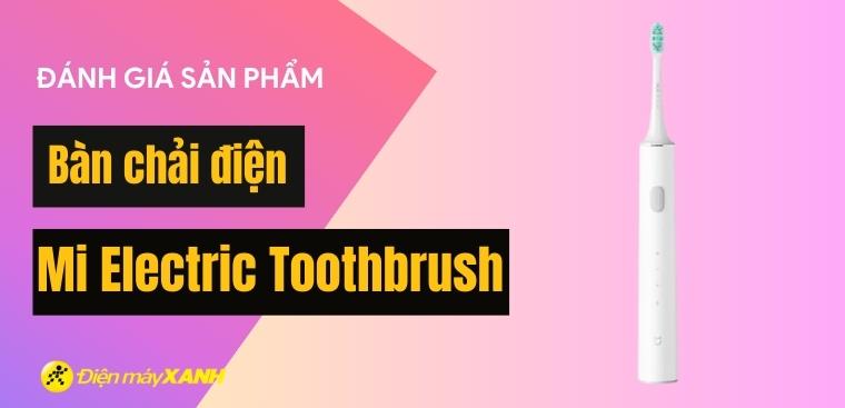 Đánh giá bàn chải đánh răng điện Mi Electric Toothbrush của Xiaomi