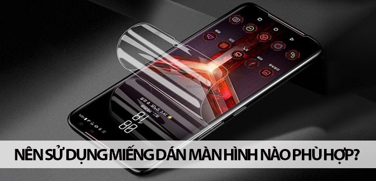Nên sử dụng miếng dán màn hình nào cho phù hợp?