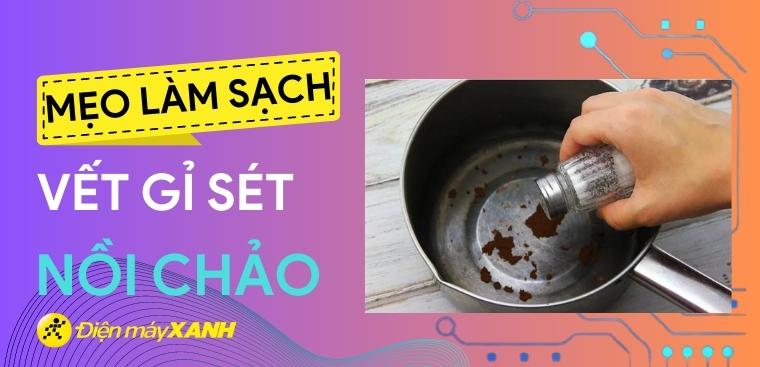 Mẹo làm sạch vết gỉ sét từ nồi chảo cực sạch