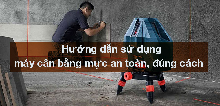 Hướng dẫn sử dụng máy cân bằng mực an toàn, đúng cách
