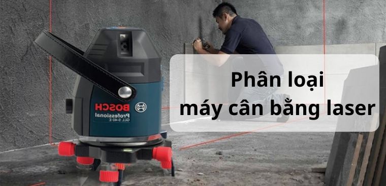 Phân loại máy cân mực (máy cân bằng laser) có trên thị trường