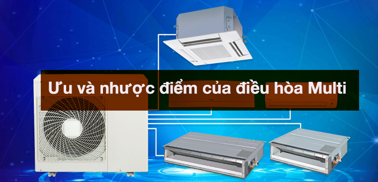 Những ưu và nhược điểm của điều hòa Multi bạn nên biết