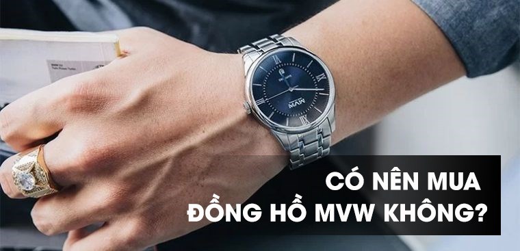 Đồng hồ MVW của nước nào? Có tốt không? Có nên mua không?