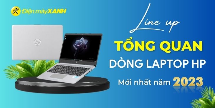 Tổng quan các dòng laptop HP đáng mua trong năm 2023