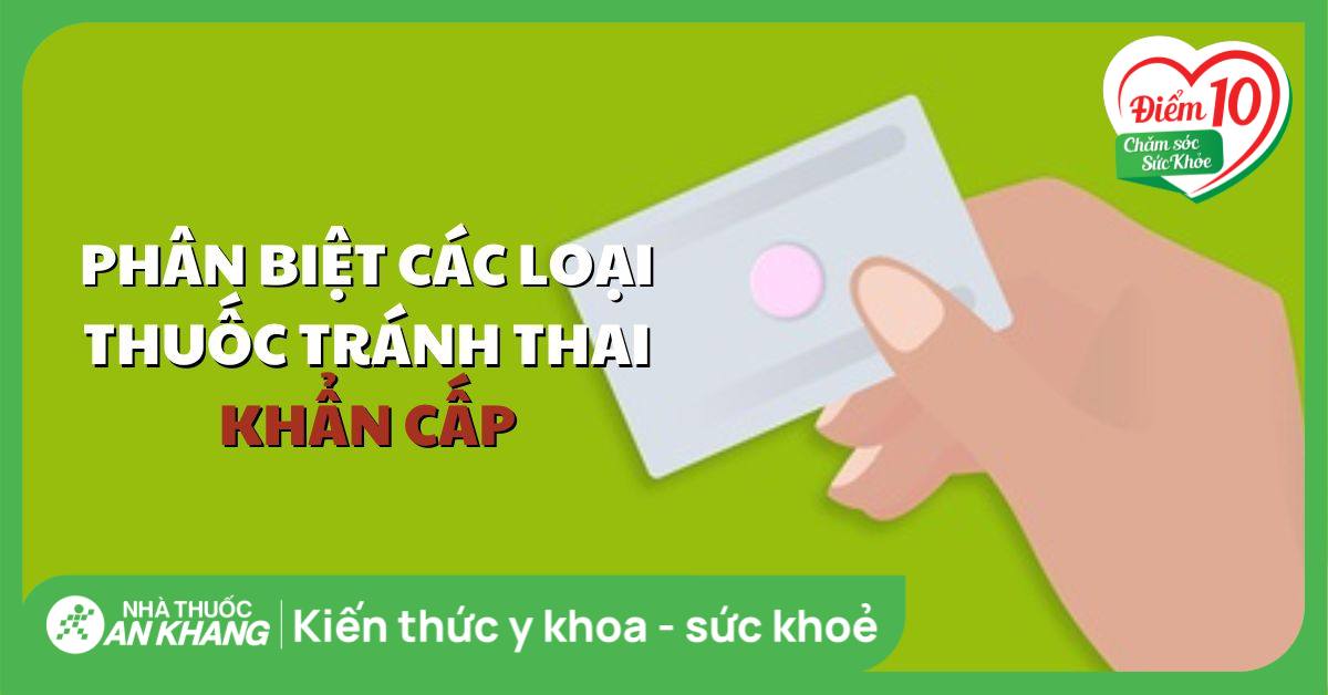 Sự khác nhau giữa thuốc tránh thai khẩn cấp loại 1 viên và 2 viên